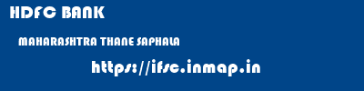HDFC BANK  MAHARASHTRA THANE SAPHALA   ifsc code